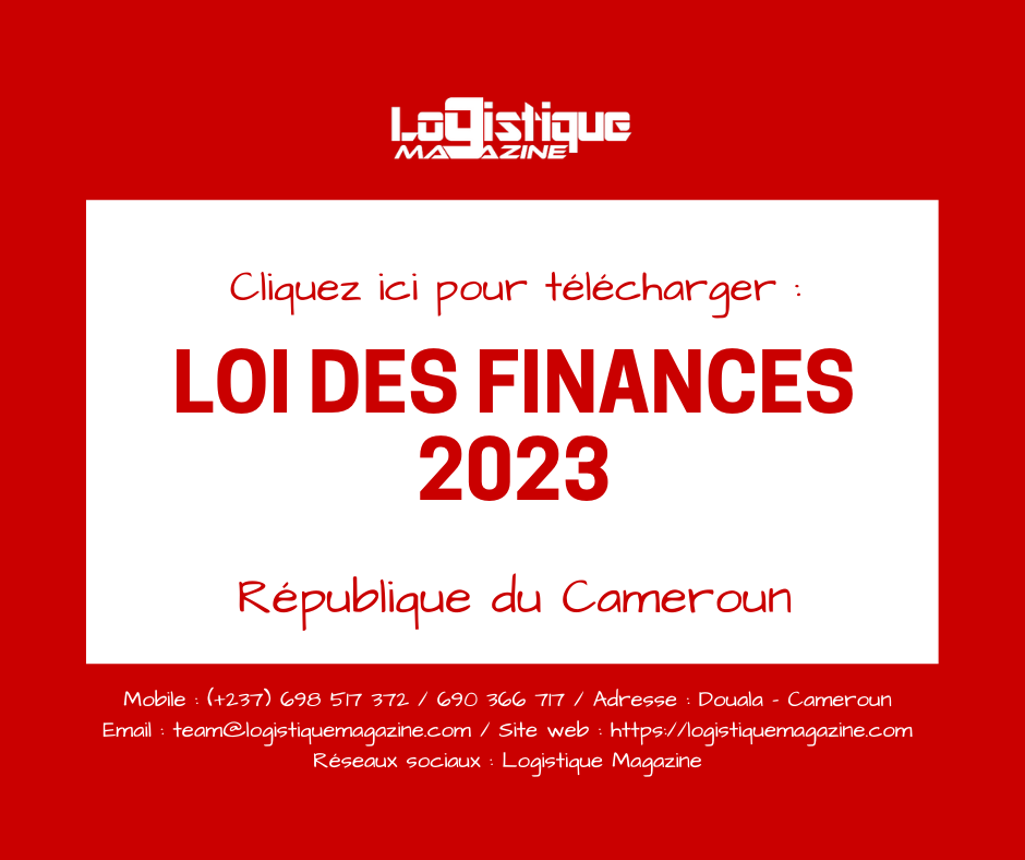 Loi des finances du Cameroun pour l'exercice 2023  Logistique Magazine